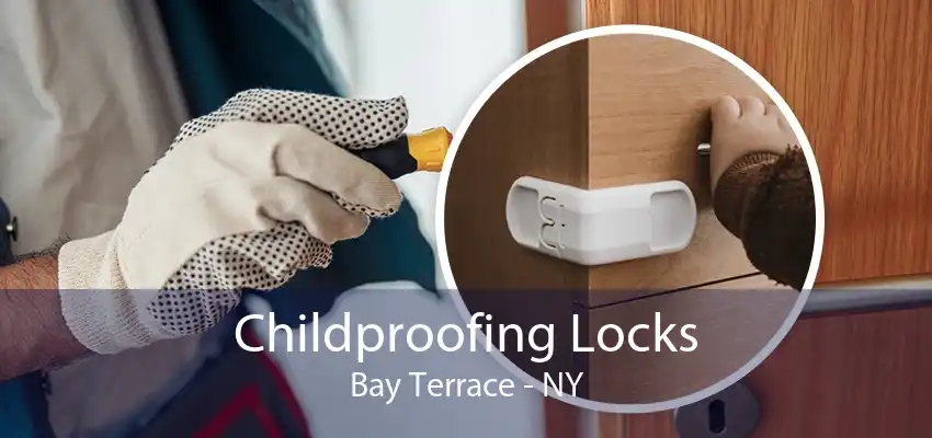 Childproofing Locks Bay Terrace - NY