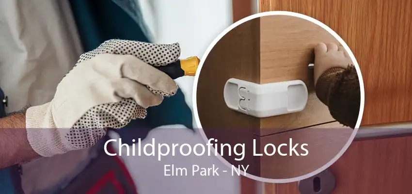 Childproofing Locks Elm Park - NY