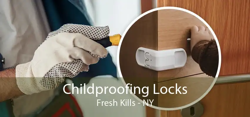 Childproofing Locks Fresh Kills - NY