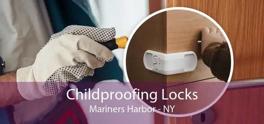 Childproofing Locks Mariners Harbor - NY