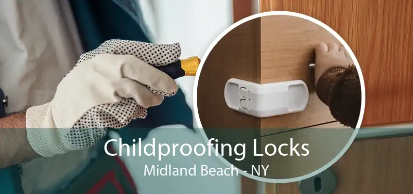 Childproofing Locks Midland Beach - NY