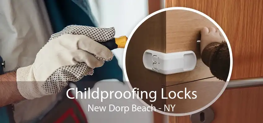 Childproofing Locks New Dorp Beach - NY