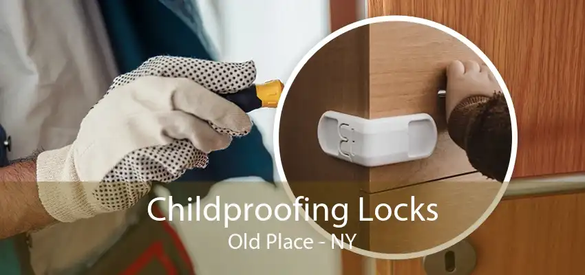 Childproofing Locks Old Place - NY