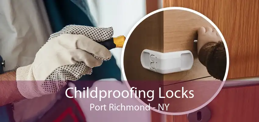 Childproofing Locks Port Richmond - NY