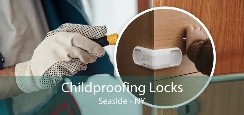 Childproofing Locks Seaside - NY