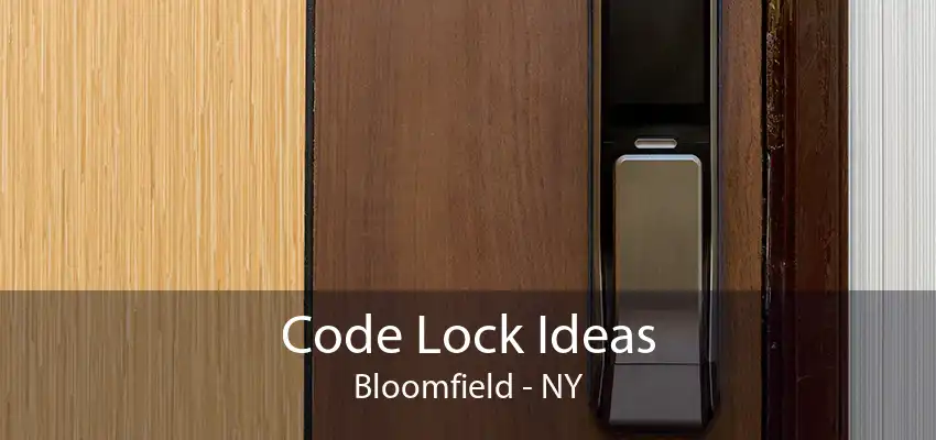 Code Lock Ideas Bloomfield - NY