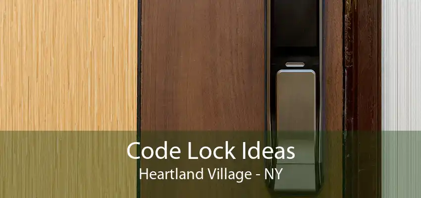 Code Lock Ideas Heartland Village - NY