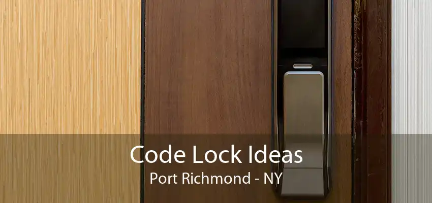 Code Lock Ideas Port Richmond - NY