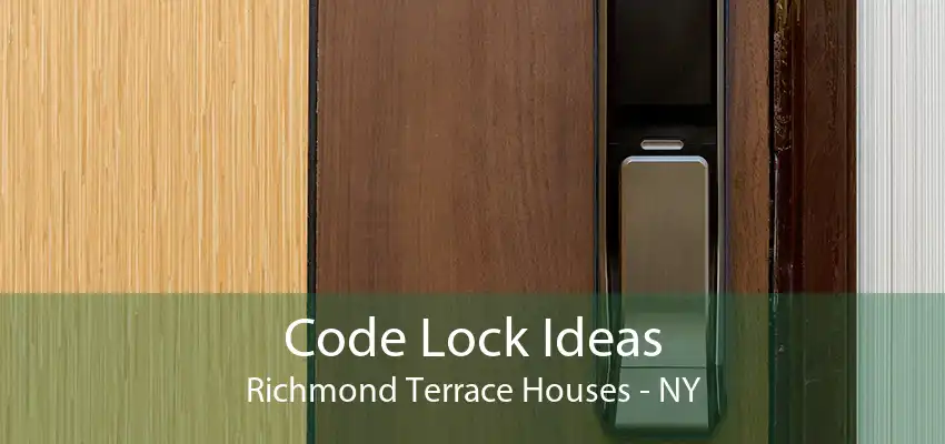 Code Lock Ideas Richmond Terrace Houses - NY