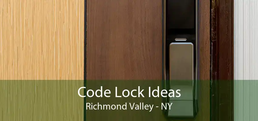 Code Lock Ideas Richmond Valley - NY