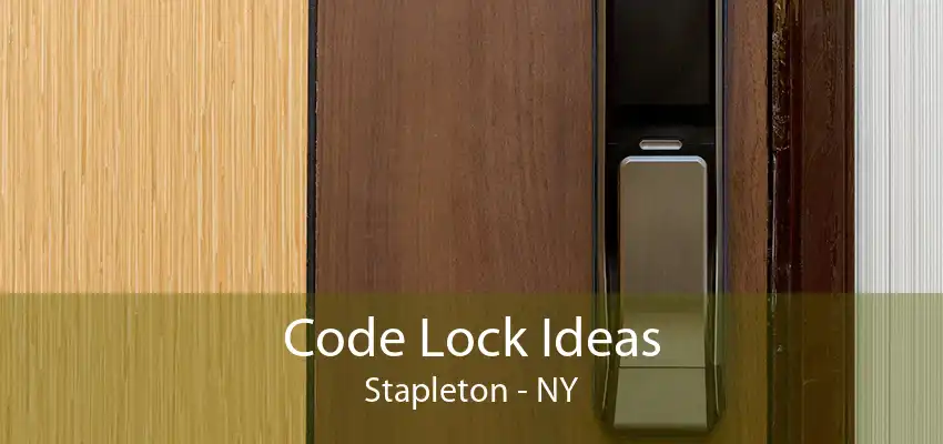 Code Lock Ideas Stapleton - NY