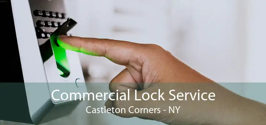 Commercial Lock Service Castleton Corners - NY
