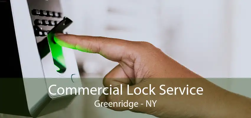Commercial Lock Service Greenridge - NY