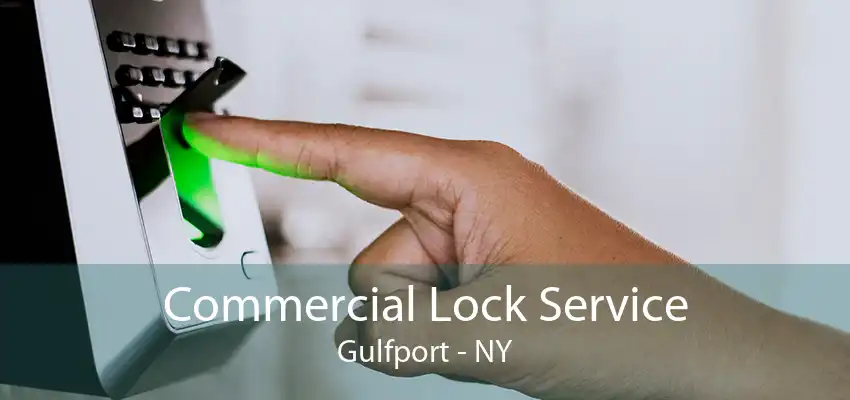 Commercial Lock Service Gulfport - NY