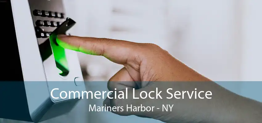 Commercial Lock Service Mariners Harbor - NY