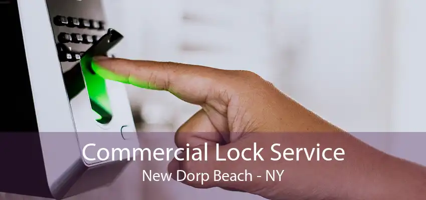 Commercial Lock Service New Dorp Beach - NY