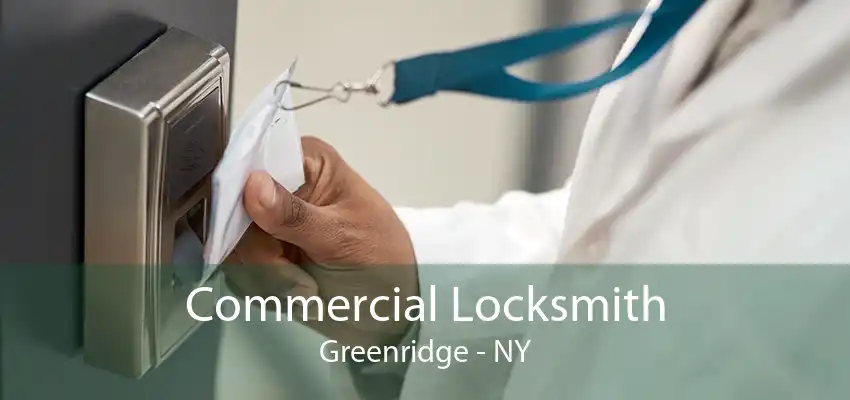 Commercial Locksmith Greenridge - NY