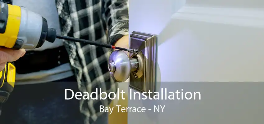 Deadbolt Installation Bay Terrace - NY