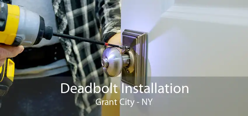 Deadbolt Installation Grant City - NY