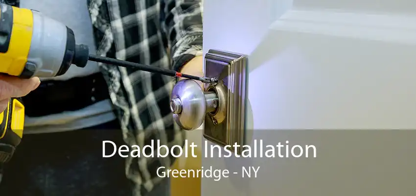Deadbolt Installation Greenridge - NY