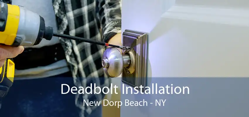Deadbolt Installation New Dorp Beach - NY