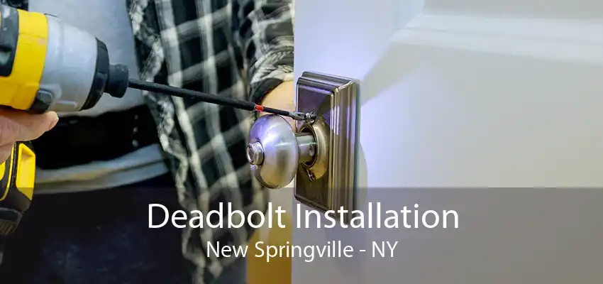 Deadbolt Installation New Springville - NY