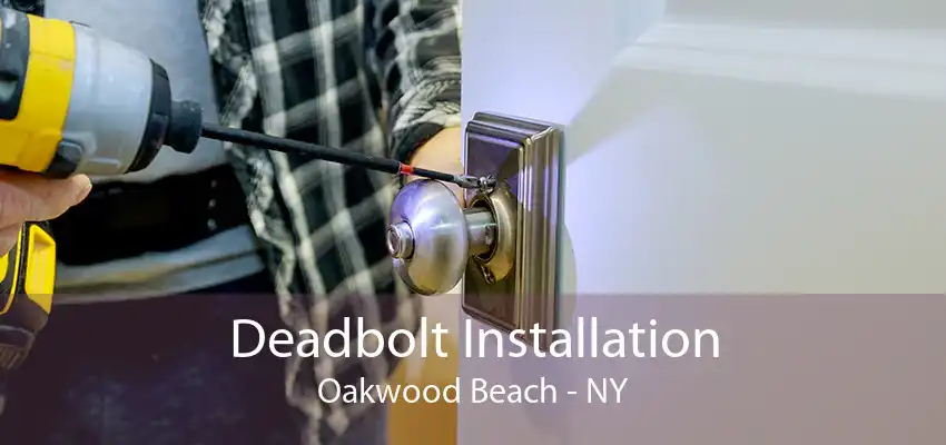 Deadbolt Installation Oakwood Beach - NY