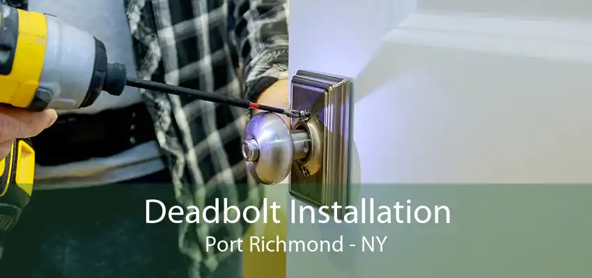 Deadbolt Installation Port Richmond - NY