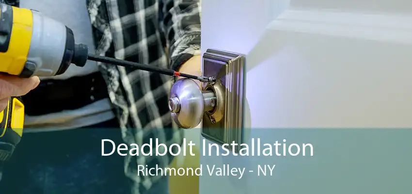 Deadbolt Installation Richmond Valley - NY