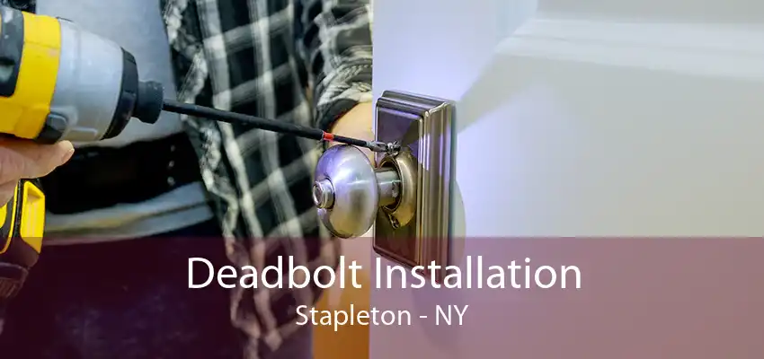 Deadbolt Installation Stapleton - NY