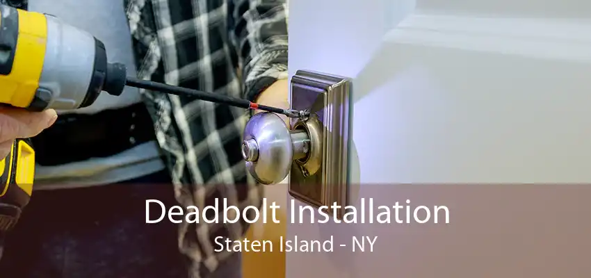 Deadbolt Installation Staten Island - NY