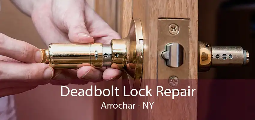 Deadbolt Lock Repair Arrochar - NY