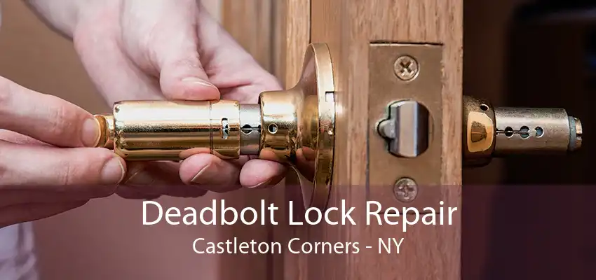 Deadbolt Lock Repair Castleton Corners - NY