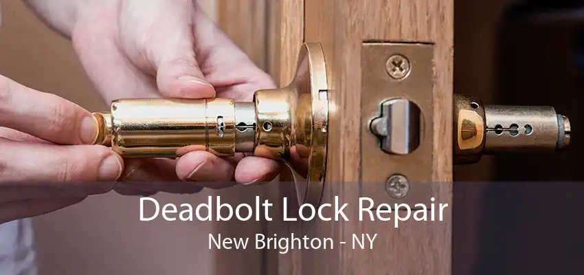 Deadbolt Lock Repair New Brighton - NY