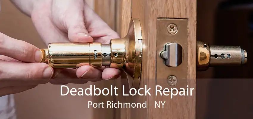 Deadbolt Lock Repair Port Richmond - NY