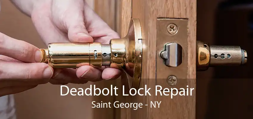 Deadbolt Lock Repair Saint George - NY