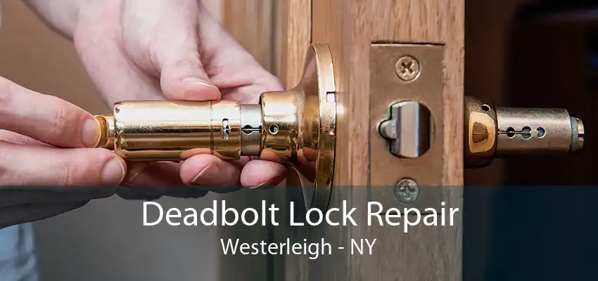 Deadbolt Lock Repair Westerleigh - NY