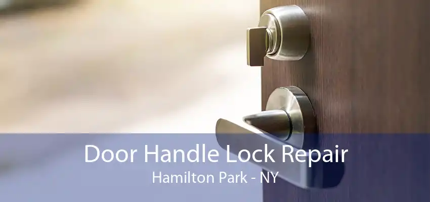 Door Handle Lock Repair Hamilton Park - NY