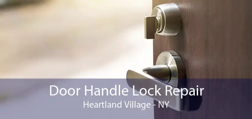 Door Handle Lock Repair Heartland Village - NY