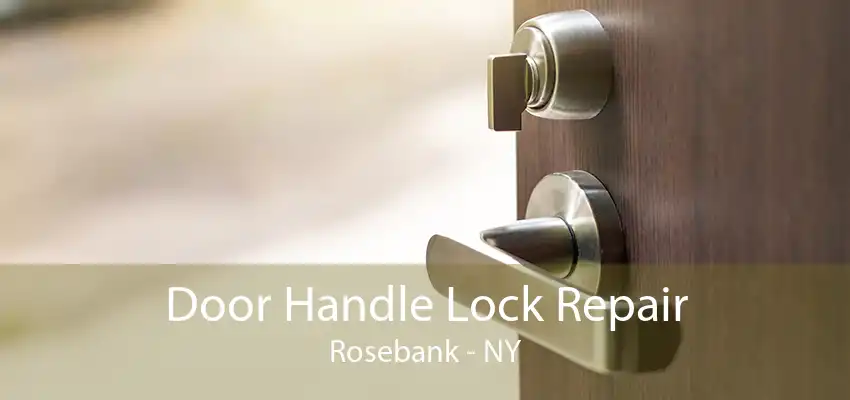 Door Handle Lock Repair Rosebank - NY