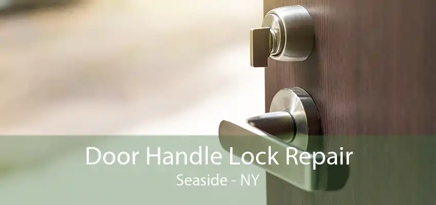 Door Handle Lock Repair Seaside - NY