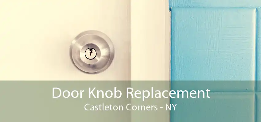 Door Knob Replacement Castleton Corners - NY