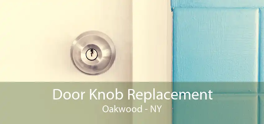 Door Knob Replacement Oakwood - NY
