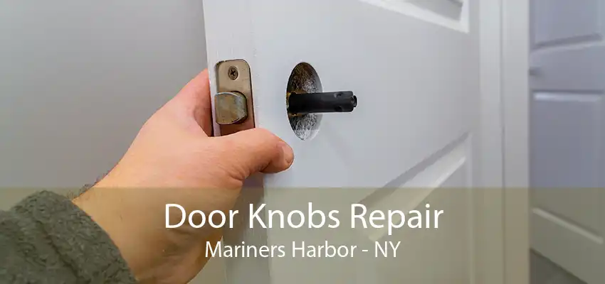 Door Knobs Repair Mariners Harbor - NY