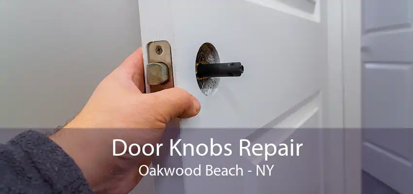 Door Knobs Repair Oakwood Beach - NY
