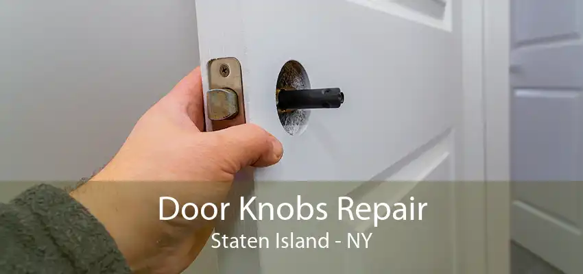 Door Knobs Repair Staten Island - NY