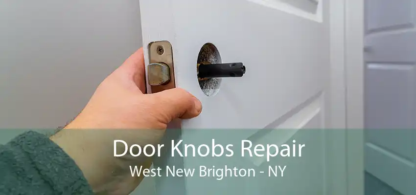 Door Knobs Repair West New Brighton - NY