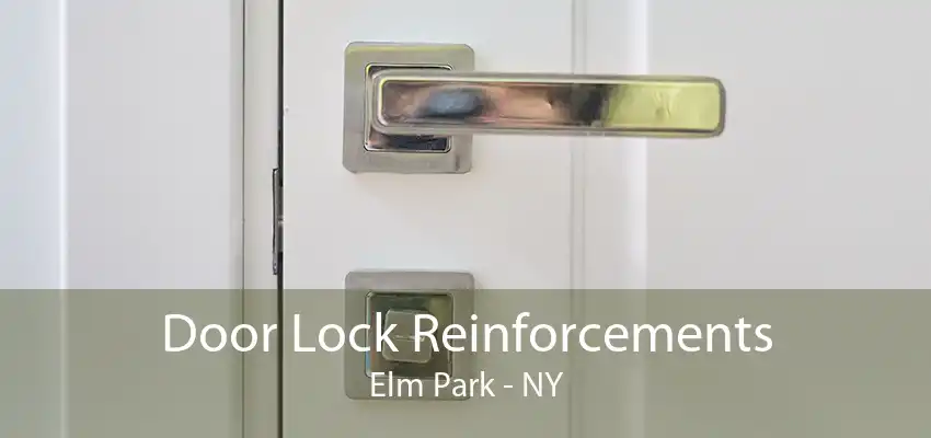 Door Lock Reinforcements Elm Park - NY
