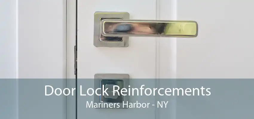 Door Lock Reinforcements Mariners Harbor - NY