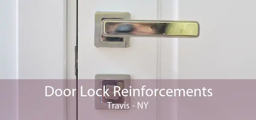 Door Lock Reinforcements Travis - NY